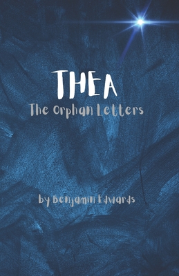 Thea: The Orphan Letters - Edwards, Benjamin