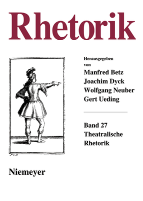 Theatralische Rhetorik - Beetz, Manfred (Editor), and Dyck, Joachim (Editor), and Neuber, Wolfgang (Editor)