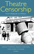 Theatre Censorship: From Walpole to Wilson