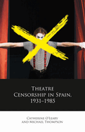 Theatre Censorship in Spain, 1931-1985