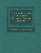 Theatre Complet de J. Racine - Primary Source Edition