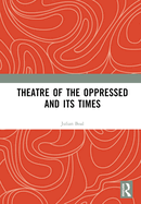 Theatre of the Oppressed and Its Times