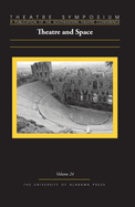 Theatre Symposium, Vol. 24: Theatre and Space Volume 24