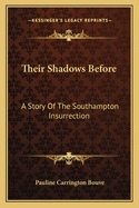 Their Shadows Before: A Story of the Southampton Insurrection