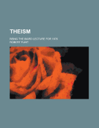 Theism: Being the Baird Lecture for 1876