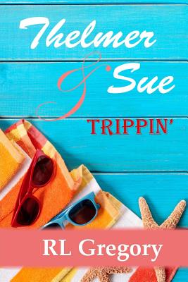 Thelmer & Sue: Trippin' - Gregory, Rl