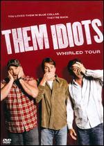Them Idiots: Whirled Tour