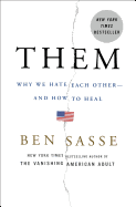Them: Why We Hate Each Other--And How to Heal
