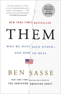Them: Why We Hate Each Other--And How to Heal