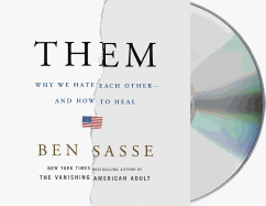 Them: Why We Hate Each Other--And How to Heal