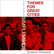 Themes for Great Cities: A New History of Simple Minds
