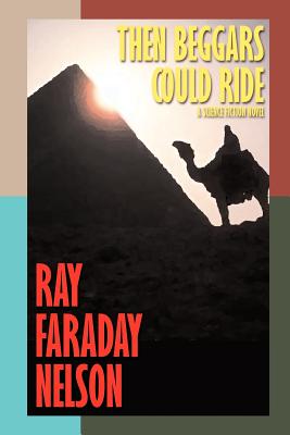 Then Beggars Could Ride - Nelson, Ray Faraday