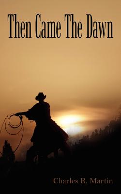 Then Came The Dawn - Martin, Charles R