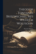 Theodor Fontanes Briefwechsel mit Wilhelm Wolfsohn