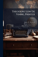 Theodore Low De Vinne, Printer; Volume 5