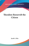 Theodore Roosevelt the Citizen
