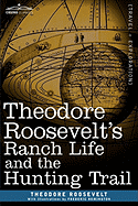 Theodore Roosevelt's Ranch Life and the Hunting Trail