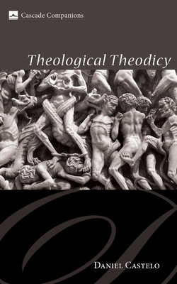 Theological Theodicy - Castelo, Daniel