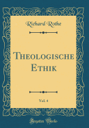 Theologische Ethik, Vol. 4 (Classic Reprint)