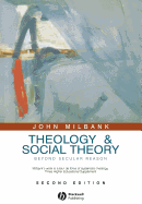 Theology and Social Theory: Beyond Secular Reason