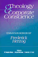 Theology & Corporate Conscience: Essays in Honor of Frederick Herzog