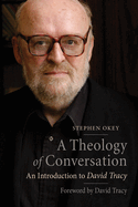 Theology of Conversation: An Introduction to David Tracy