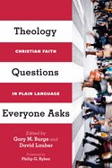 Theology Questions Everyone Asks: Christian Faith in Plain Language
