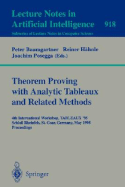 Theorem Proving with Analytic Tableaux and Related Methods: 4th International Workshop, Tableaux-95, Schlo� Rheinfels, St. Goar, Germany, May 7 - 10, 1995. Proceedings
