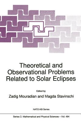Theoretical and Observational Problems Related to Solar Eclipses - Mouradian, Z. (Editor), and Stavinschi, Magda (Editor)