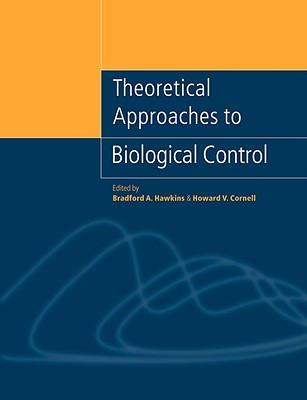 Theoretical Approaches to Biological Control - Hawkins, Bradford A (Editor), and Cornell, Howard V (Editor)