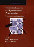 Theoretical Aspects of Object-Oriented Programming: Types, Semantics, and Language Design