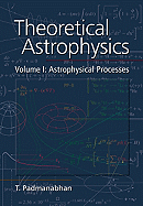 Theoretical Astrophysics: Volume 1, Astrophysical Processes