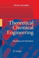 Theoretical Chemical Engineering: Modeling and Simulation