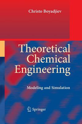 Theoretical Chemical Engineering: Modeling and Simulation - Boyadjiev, Christo