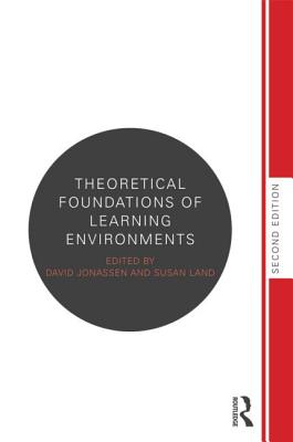 Theoretical Foundations of Learning Environments - Land, Susan (Editor), and Jonassen, David (Editor)