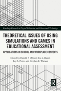 Theoretical Issues of Using Simulations and Games in Educational Assessment: Applications in School and Workplace Contexts