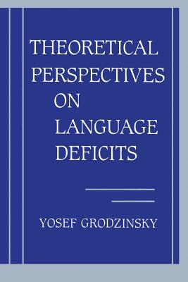 Theoretical Perspectives on Language Deficits - Grodzinsky, Yosef
