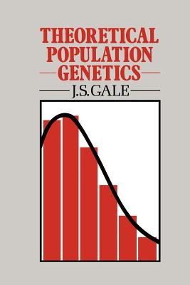 Theoretical Population Genetics - Gale, J S