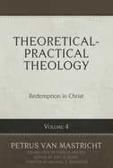 Theoretical-Practical Theology Volume 4: Redemption in Christ