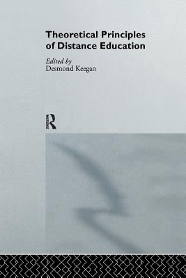 Theoretical Principles of Distance Education - Keegan, Desmond (Editor)