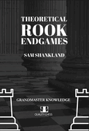Theoretical Rook Endgames: Grandmaster Knowledge