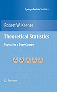 Theoretical Statistics: Topics for a Core Course