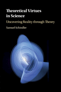Theoretical Virtues in Science: Uncovering Reality Through Theory