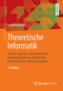 Theoretische Informatik: Formale Sprachen, Berechenbarkeit, Komplexit?tstheorie, Algorithmik, Kommunikation Und Kryptographie