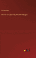 Theorie Der Elasticitat, Akustik Und Optik