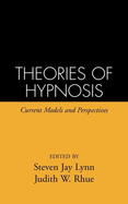Theories of Hypnosis: Current Models and Perspectives