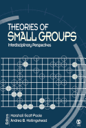 Theories of Small Groups: Interdisciplinary Perspectives