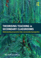 Theorising Teaching in Secondary Classrooms: Understanding Our Practice from a Sociocultural Perspective