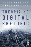 Theorizing Digital Rhetoric