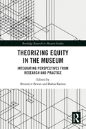 Theorizing Equity in the Museum: Integrating Perspectives from Research and Practice